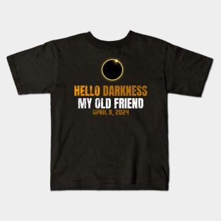 Hello Darkness My Old Friend Solar Eclipse of April 8 2024 Kids T-Shirt